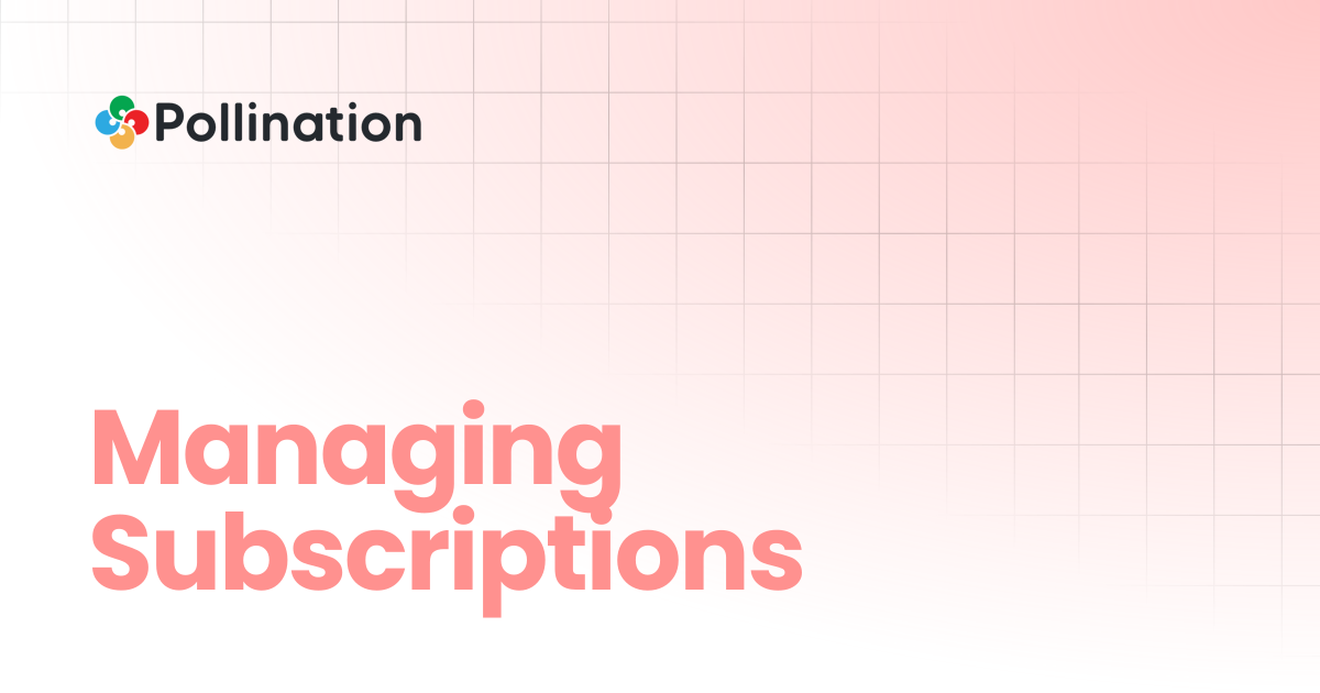 Managing Subscriptions | Pollination Docs