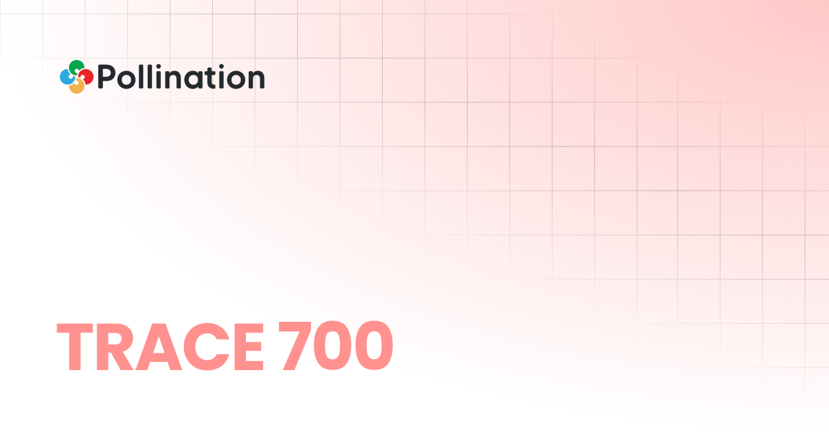 TRACE 700 | Pollination Docs