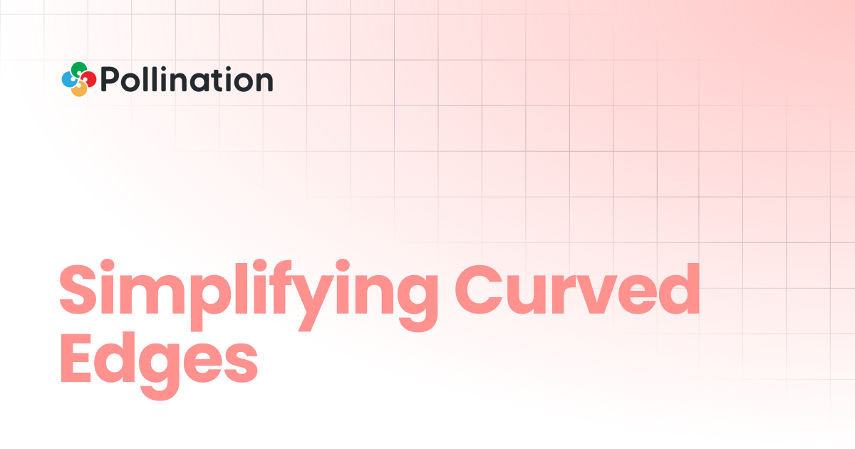 Simplifying Curved Edges | Pollination Docs